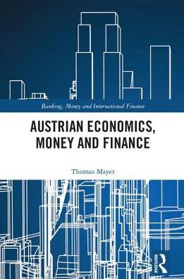 Austrian Economics, Money and Finance