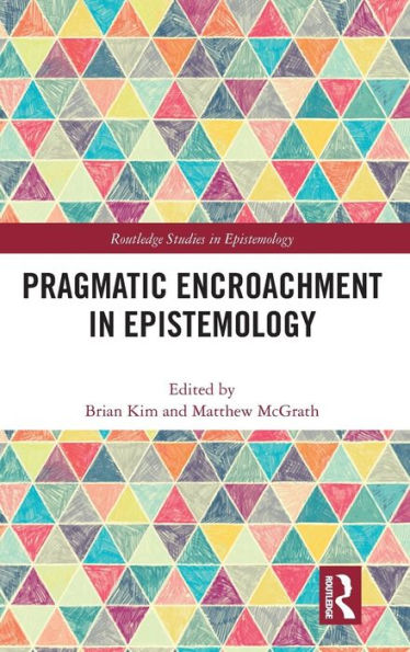 Pragmatic Encroachment in Epistemology / Edition 1