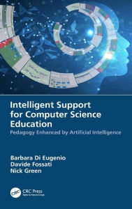 Title: Intelligent Support for Computer Science Education: Pedagogy Enhanced by Artificial Intelligence, Author: Barbara Di Eugenio