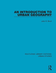 Title: An Introduction to Urban Geography / Edition 1, Author: John R. Short