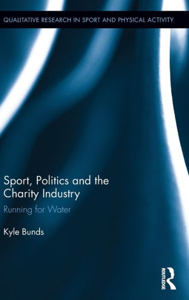 Sport, Politics and the Charity Industry: Running for Water / Edition 1