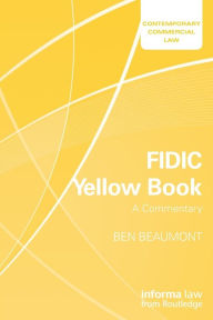 Title: FIDIC Yellow Book: A Commentary / Edition 1, Author: Ben Beaumont