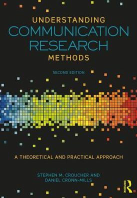 Understanding Communication Research Methods: A Theoretical and Practical Approach / Edition 2