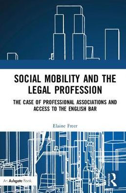 Social Mobility and the Legal Profession: The case of professional associations and access to the English Bar / Edition 1