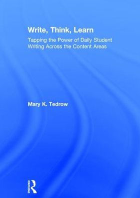 Write, Think, Learn: Tapping the Power of Daily Student Writing Across the Content Areas