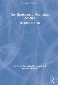 Title: The Handbook of Journalism Studies, Author: Karin Wahl-Jorgensen