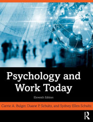 Title: Psychology and Work Today / Edition 11, Author: Carrie A. Bulger