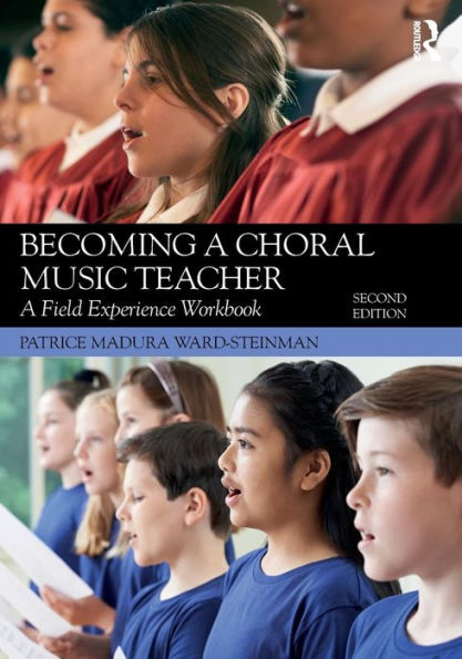 Becoming a Choral Music Teacher: A Field Experience Workbook / Edition 2