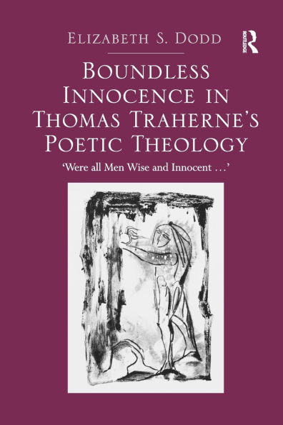 Boundless Innocence Thomas Traherne's Poetic Theology: 'Were all Men Wise and Innocent...'