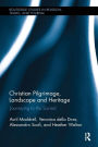 Christian Pilgrimage, Landscape and Heritage: Journeying to the Sacred