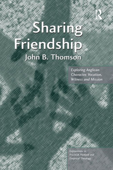 Sharing Friendship: Exploring Anglican Character, Vocation, Witness and Mission