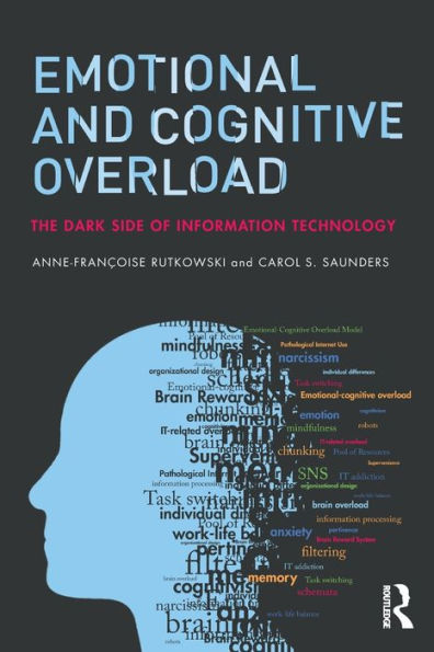 Emotional and Cognitive Overload: The Dark Side of Information Technology / Edition 1