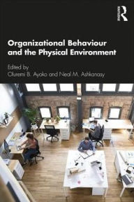 Title: Organizational Behaviour and the Physical Environment / Edition 1, Author: Oluremi B. Ayoko