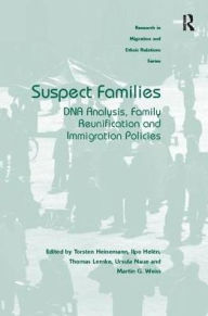 Title: Suspect Families: DNA Analysis, Family Reunification and Immigration Policies, Author: Torsten Heinemann