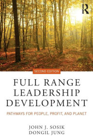 Title: Full Range Leadership Development: Pathways for People, Profit, and Planet / Edition 2, Author: John J. Sosik