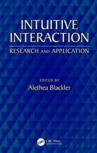 Title: Intuitive Interaction: Research and Application / Edition 1, Author: Alethea Blackler