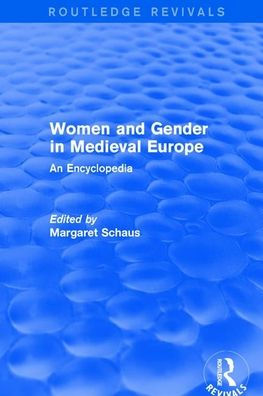 Routledge Revivals: Women and Gender Medieval Europe (2006): An Encyclopedia