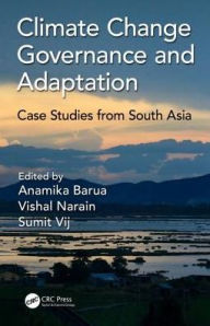 Title: Climate Change Governance and Adaptation: Case Studies from South Asia, Author: Anamika Barua