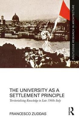 The University as a Settlement Principle: Territorialising Knowledge in Late 1960s Italy