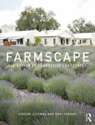 Title: Farmscape: The Design of Productive Landscapes / Edition 1, Author: Phoebe Lickwar