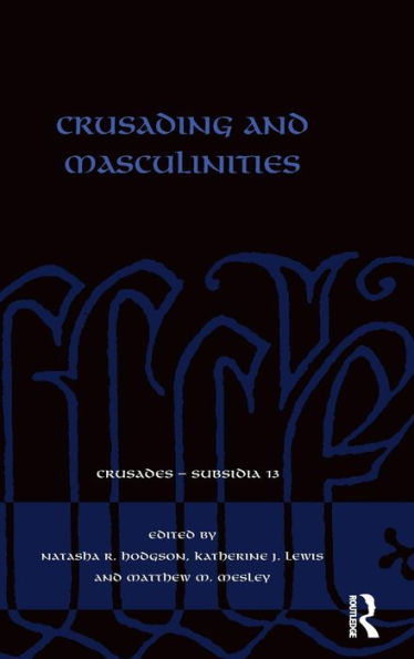 Crusading and Masculinities / Edition 1