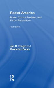 Title: Racist America: Roots, Current Realities, and Future Reparations, Author: Joe R. Feagin
