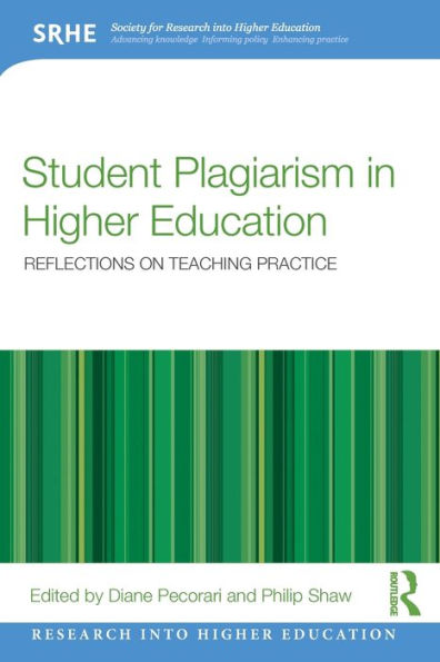 Student Plagiarism in Higher Education: Reflections on Teaching Practice / Edition 1