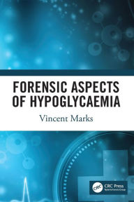 Title: Forensic Aspects of Hypoglycaemia: First Edition / Edition 1, Author: Vincent Marks