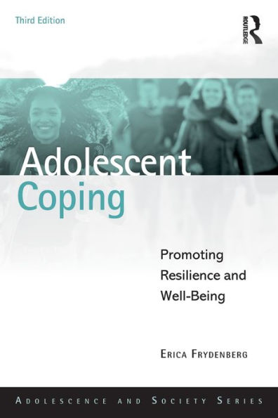 Adolescent Coping: Promoting Resilience and Well-Being / Edition 3