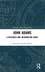 John Adams: A Research and Information Guide / Edition 1