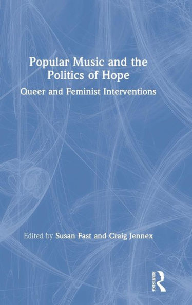 Popular Music and the Politics of Hope: Queer Feminist Interventions