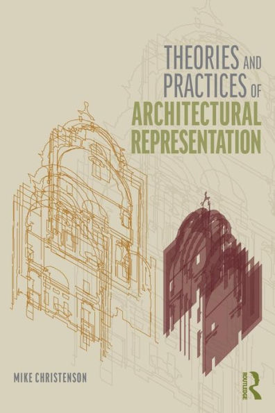 Theories and Practices of Architectural Representation / Edition 1