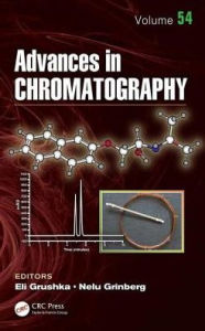 Title: Advances in Chromatography: Volume 54 / Edition 1, Author: Nelu Grinberg