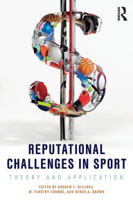 Title: Reputational Challenges in Sport: Theory and Application / Edition 1, Author: Andrew C. Billings