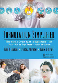 Title: Formulation Simplified: Finding the Sweet Spot through Design and Analysis of Experiments with Mixtures / Edition 1, Author: Mark J. Anderson