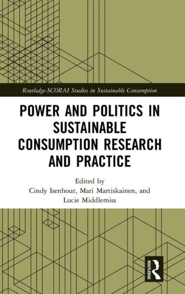 Power and Politics in Sustainable Consumption Research and Practice / Edition 1