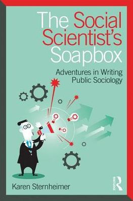 The Social Scientist's Soapbox: Adventures Writing Public Sociology