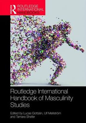 Routledge International Handbook of Masculinity Studies / Edition 1