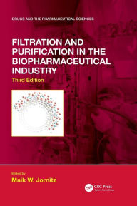 Title: Filtration and Purification in the Biopharmaceutical Industry, Third Edition / Edition 3, Author: Maik W. Jornitz