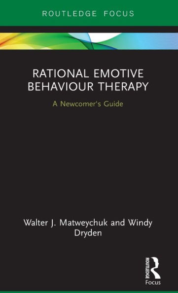 Rational Emotive Behaviour Therapy: A Newcomer's Guide / Edition 1