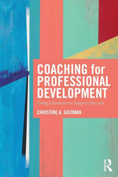 Coaching for Professional Development: Using literature to support success / Edition 1