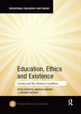 Education, Ethics and Existence: Camus the Human Condition