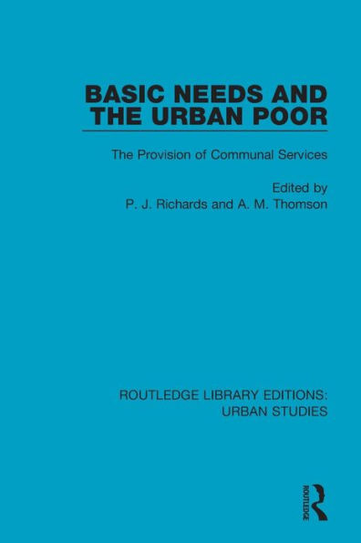 Basic Needs and the Urban Poor: The Provision of Communal Services / Edition 1