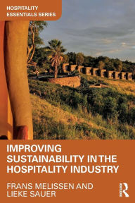 Title: Improving Sustainability in the Hospitality Industry / Edition 1, Author: Frans Melissen