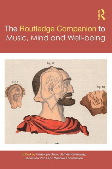 The Routledge Companion to Music, Mind, and Well-being / Edition 1