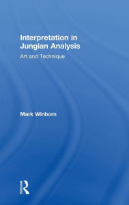 Title: Interpretation in Jungian Analysis: Art and Technique, Author: Mark Winborn