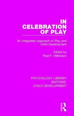 In Celebration of Play: An Integrated Approach to Play and Child Development / Edition 1