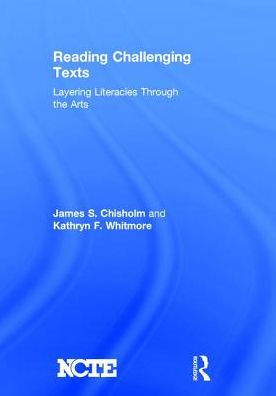 Reading Challenging Texts: Layering Literacies Through the Arts