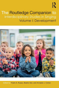 Title: The Routledge Companion to Interdisciplinary Studies in Singing, Volume I: Development, Author: Frank A. Russo