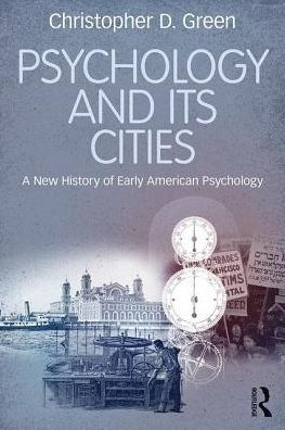 Psychology and Its Cities: A New History of Early American Psychology